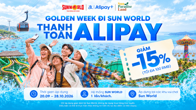 Quét Alipay nhận ưu đãi 15% khi khám phá Sun World dịp Golden Week
