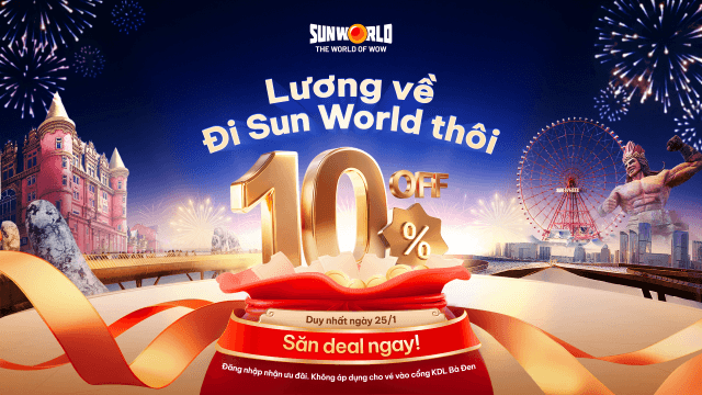 Lương về – thưởng tới: Du xuân Sun World Tết 2026 ưu đãi thêm 10% duy nhất ngày 25/01