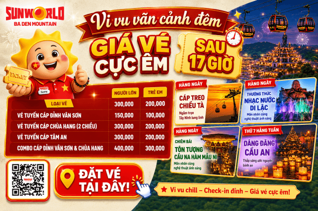 Ưu đãi đặc biệt vé cáp treo Núi Bà Đen sau 5h chiều
