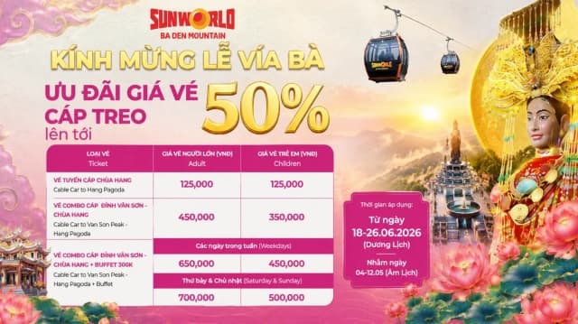 Kính mừng Lễ Vía Bà: Ưu đãi giá vé cáp treo núi Bà Đen lên tới 50%