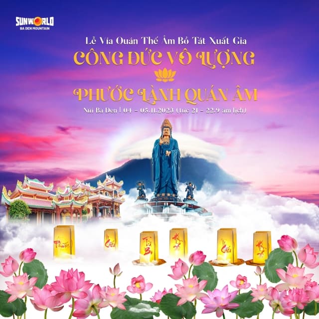 SUN WORLD BA DEN MOUNTAIN KÍNH MỪNG LỄ VÍA ĐỨC QUÁN THẾ ÂM BỒ TÁT XUẤT GIA (21 – 22 ÂM LỊCH)