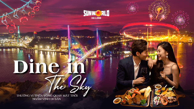 “Dine in the Sky” - Trải nghiệm ẩm thực giữa tầng mây tại Sun World Ha Long