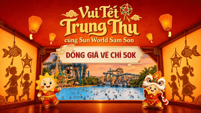 Cầm 50K chơi thả ga tại Sun World Sam Son dịp Trung thu